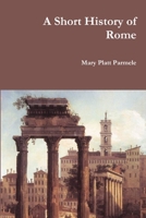 A Short History of Rome 1365109488 Book Cover