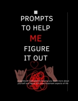 Prompts To Help Me Figure It Out 110594249X Book Cover