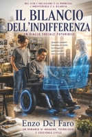 Il bilancio dell’indifferenza: Un giallo sociale futuribile. Quando i numeri mentono, la verità ha bisogno di qualcuno che non si arrende. (Italian Edition) B0H9FC3LRM Book Cover