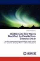 Electrostatic Ion Waves Modified by Parallel Ion-Velocity Shear: The first experimental demonstration of the inverse ion-cyclotron damping effect in collisionless plasma 3847314289 Book Cover