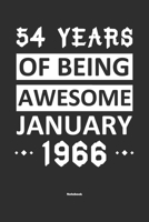 54 Years Of Being Awesome January 1966 Notebook: NoteBook / Journla Born in 1966, Happy 54th Birthday Gift, Epic Since 1966 1655365282 Book Cover