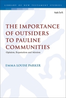 The Importance of Outsiders to Pauline Communities: Opinion, Reputation and Mission (The Library of New Testament Studies) 0567713806 Book Cover