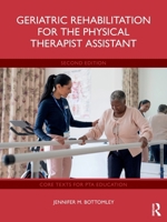 Geriatric Rehabilitation for the Physical Therapist Assistant (Core Texts for PTA Education) 1041224427 Book Cover