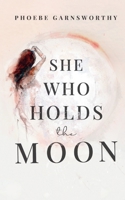 She Who Holds The Moon: Spiritual Poetry For Women Remembering Their Magic 1763751821 Book Cover