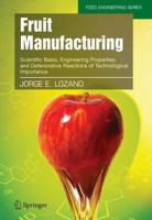 Fruit Manufacturing: Scientific Basis, Engineering Properties, and Deteriorative Reactions of Technological Importance 1441940316 Book Cover