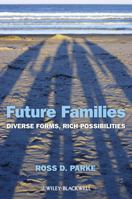 Future Families: Diverse Forms, Rich Possibilities 0470674490 Book Cover