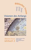 Visionen des Anfangs: Biblisches Forum Jahrbuch 2 3833410922 Book Cover