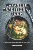 Japanese Traditional Soup: Would You Prefer Dashi Soup or Miso Soup? 1081939370 Book Cover