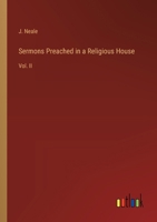 Sermons Preached in a Religious House: Vol. II 3368848291 Book Cover
