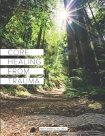 Core Healing From Trauma 0974612480 Book Cover