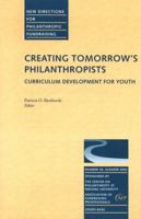 Creating Tomorrow's Philanthropists: Curriculum Development for Youth New Directions for Philanthropic Fundraising: Summer 2002 No.36 (J-B Pf Single Issue Philanthropic Fundraising) 0787964352 Book Cover