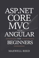 ASP.NET Core MVC with Angular For Beginners (Full-Stack Development Made Easy) B0DSK77R3J Book Cover