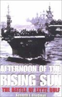 Afternoon of the Rising Sun: The Battle of Leyte Gulf 0891417567 Book Cover