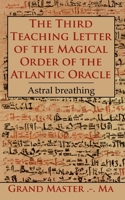 The Third Teaching Letter of the Magical Order of the Atlantic Oracle: Astral breathing 3752669101 Book Cover