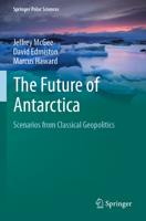 The Future of Antarctica: Scenarios from Classical Geopolitics (Springer Polar Sciences) 9811670978 Book Cover