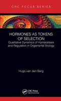 Hormones as Tokens of Selection: Qualitative Dynamics of Homeostasis and Regulation in Organismal Biology 0367134411 Book Cover