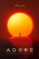 ADORE: The Knowledge of the glory of God B0G54KRWS4 Book Cover