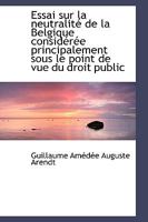Essai sur la neutralit� de la Belgique B006Z1EBBC Book Cover