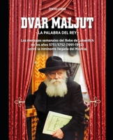 Dvar Maljut - La palabra del rey: Los mensajes semanales del Rebe de Lubavitch de los a�os 5751/5752 sobre la inminente llegada del Mash�aj 1091991472 Book Cover