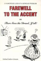 Farewell to the Accent: A Humorous Look at a Serious Problem 1888366044 Book Cover