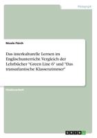 Das interkulturelle Lernen im Englischunterricht. Vergleich der Lehrbücher Green Line 6 und Das transatlantische Klassenzimmer 3668298955 Book Cover