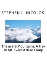 These are Mountains: A Trek to Mt. Everest Base Camp 1453848878 Book Cover