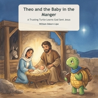 Theo and the Baby in the Manger: A Trusting Turtle Learns God Sent Jesus (Theo's Trusting Bible Adventures) B0HG7X5RBR Book Cover