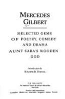 Selected Gems of Poetry, Comedy and Drama: Aunt Sara's Wooden God (African-American Women Writers, 1910-1940) 0783814283 Book Cover