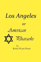 Los Angeles, or American Pharaohs 1468148354 Book Cover