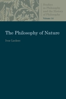 The Philosophy of Nature (Studies in Philosophy and the History of Philosophy) 0813230861 Book Cover