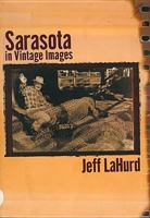 Sarasota: A Sentimental Journey In Vintage Images 1596290242 Book Cover