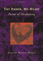 Thy Ember, My Heart: Poems of Awakening 1553956532 Book Cover