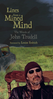 Lines from a Mined Mind: The Words of John Trudell 1555916783 Book Cover