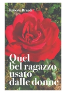 Quel bel ragazzo usato dalle donne (Italian Edition) B08HTF1K8X Book Cover