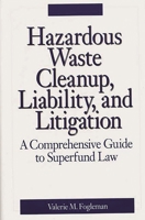 Hazardous Waste Cleanup, Liability, and Litigation: A Comprehensive Guide to Superfund Law 0899306470 Book Cover