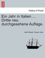 Ein Jahr in Italien ... Dritte neu durchgesehene Auflage. ZWEITER THEIL 1241353875 Book Cover