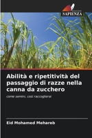 Abilità e ripetitività del passaggio di razze nella canna da zucchero: come semini, così raccoglierai (Italian Edition) 6208685486 Book Cover