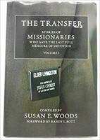 The transfer stories of missionaries who gave the last full measure of devotion Volume 1 B0CJKJ85QM Book Cover