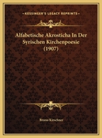 Alfabetische Akrosticha In Der Syrischen Kirchenpoesie (1907) 1160297142 Book Cover