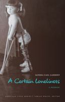 A Certain Loneliness: A Memoir 149620719X Book Cover