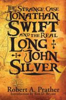 The Strange Case of Jonathan Swift and the Real Long John Silver 0979880211 Book Cover