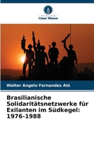Brasilianische Solidaritätsnetzwerke für Exilanten im Südkegel: 1976-1988 6207243242 Book Cover