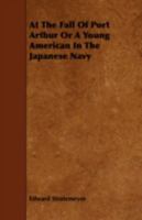 At the Fall of Port Arthur; or, A Young American in the Japanese Navy 1516963296 Book Cover