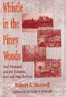 Whistle in the Piney Woods: Paul Bremond and the Houston, East and West Texas Railway 157441061X Book Cover