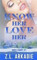 Know Her, Love Her : Daisy and Jack, #1 1942857829 Book Cover