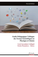 Guide Pédagogique Trilingue des Termes Scientifiques en Physique et Chimie: Cycle Secondaire Collégial Écoles Pionnières – Maroc (French Edition) 9999338208 Book Cover
