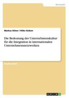 Die Bedeutung der Unternehmenskultur f�r die Integration in internationalen Unternehmensnetzwerken 3640443594 Book Cover