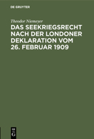 Das Seekriegsrecht Nach Der Londoner Deklaration Vom 26. Februar 1909 3111231771 Book Cover