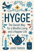Hygge: The Danish Way For a Mindful Living With a 30 Day Challenge B0F99BYHDS Book Cover