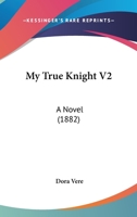 My True Knight V2: A Novel 1437076459 Book Cover